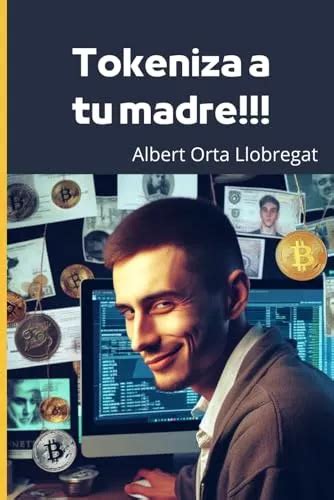 Tokeniza A Tu Madre Ahora Que Todo El Mundo Habla De Token Meses