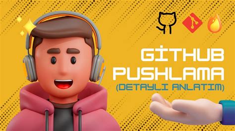 GİTHUB PUSHLAMA İŞLEMLERİ DETAYLI ANLATIM YouTube