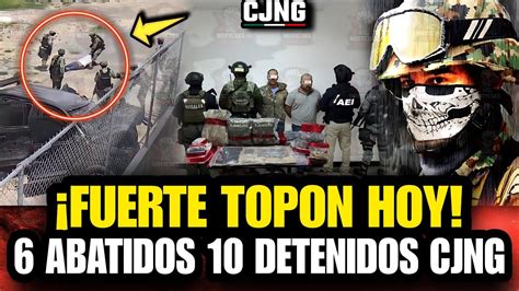 ALERTA MAXIMA Noche De Terror Hoy 6 ABATIDOS Y 10 DETENIDOS Del CJNG