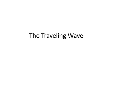 Ppt The Traveling Wave Powerpoint Presentation Free Download Id 548938