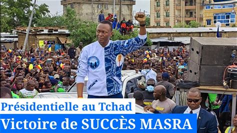 Très urgent présidentielle au Tchad Vainqueur de Succès Masra YouTube