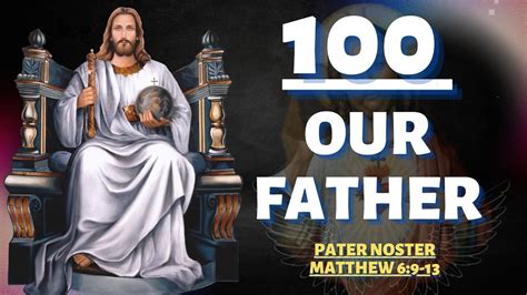 100 Times Our Father The Lord S Prayer Very Powerful Daily Prayer