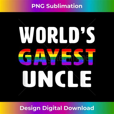 Funny Gay Uncle Lgbt T World S Gayest Uncle Premium Sublim Inspire Uplift