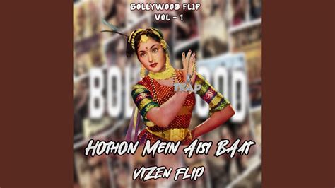 Hothon Mein Aisi Baat Vizen Flip YouTube Music