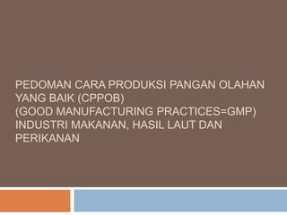 Cara Produksi Pangan Olahan Yang Baik dan Benar | PPT