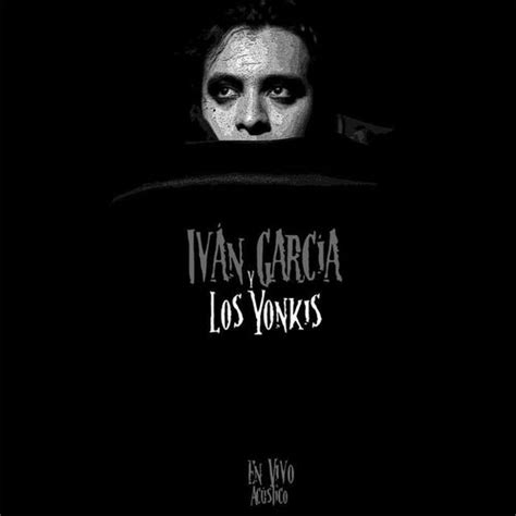 Iván García y Los Yonkis En Vivo Acústico letras y canciones