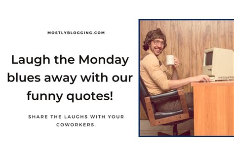 157 Funny Monday Quotes For Work How To Brighten Your Week Ahead