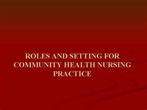 Roles And Setting For Community Health Nursing Practice