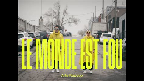 Alfa Rococo Le Monde Est Fou Vid Oclip Officiel Youtube