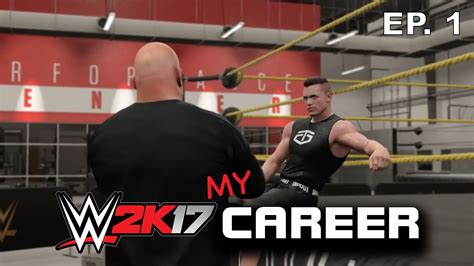 Wwe 2k17 My Career Mode Ep 1 Im Ready For A Fight [ps4 Gameplay