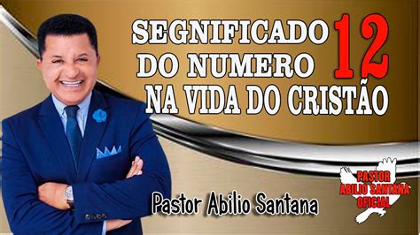 Pr Abilio Santana Segnificado Do Numero Na Vida Do Crist O Youtube