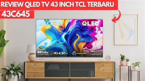 REVIEW QLED TV 43 INCH TCL TERBARU 2023 TCL 43C645 YouTube