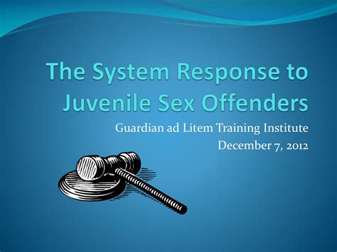 PPT The System Response To Juvenile Sex Offenders PowerPoint Presentation ID