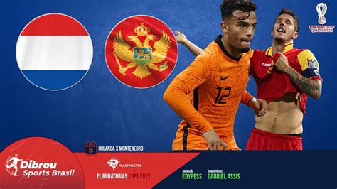 Holanda X Montenegro Ao Vivo Copa Do Mundo Qualifica O Narra O