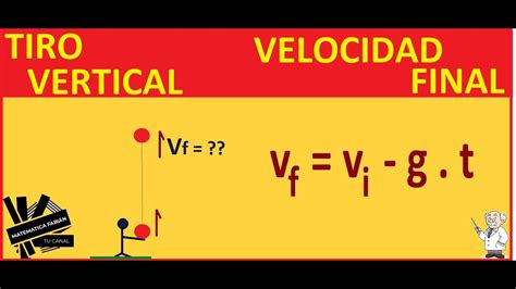 TIRO VERTICAL VELOCIDAD FINAL paso a paso Cómo DESPEJAR FÓRMULAS