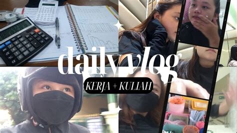 Kerja Kuliah Daily Vlog Kerja Kuliah Di Semester Youtube