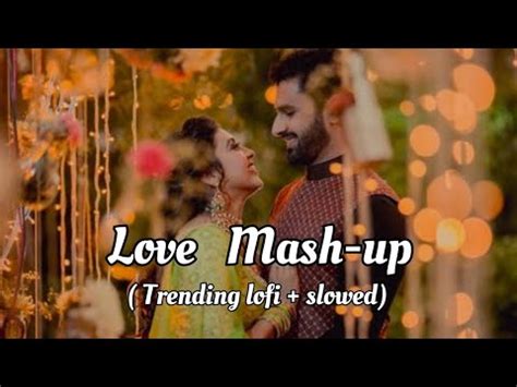 Love Mash Up Trending Lofi Song Ll Hindi Slowed Lofi Song Ll Slowed