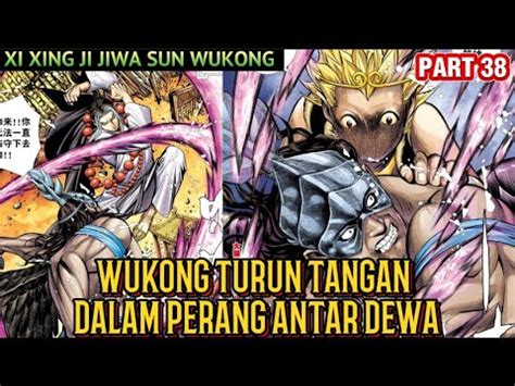 Wukong Mulai Turun Tangan Dalam Perang Antar Dewa Xi Xing Ji Jiwa Sun