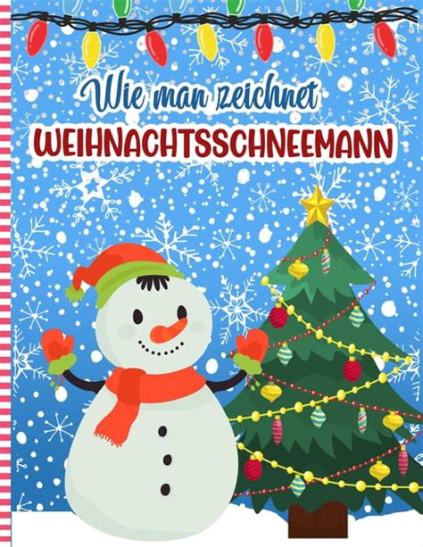 Wie Man Zeichnet Weihnachtsschneemann Weihnachtsaktivit Tsbuch F R