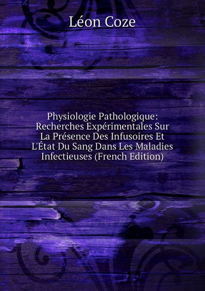 Physiologie Pathologique Recherches Experimentales Sur La Presence Des