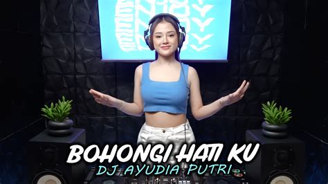 Dj Ayudia Bohongi Hati Mahalini Remix Breakbeat Viral Tiktok Full