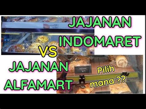 Jajanan Indomaret Vs Jajanan Alfamart Pilih Mana Ya Jajanan