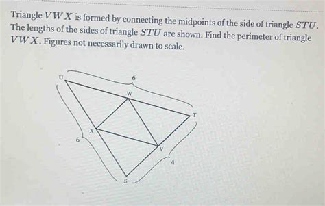 Solved Triangle V W X Is Formed By Connecting The Midpoints Of The Side Of Triangle Stu The