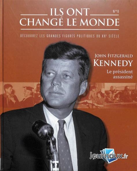 Ils ont changé le monde tome 8 John Fitzgerald Kennedy Livraddict