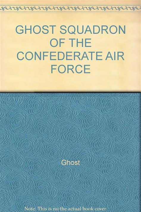 Ghost Squadron Of The Confederate Air Force Ghost Books