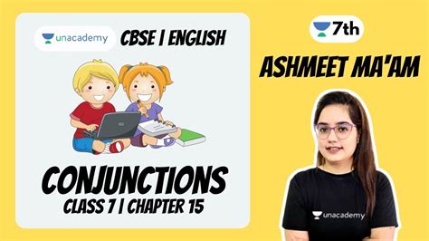 Conjunctions Class 7 Chapter 15 English Grammar Ashmeet Maam