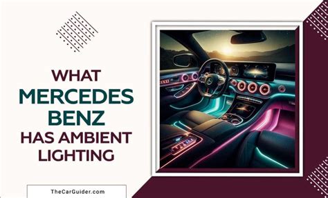 What Mercedes-Benz Models Have Ambient Lighting? Top 5 Models