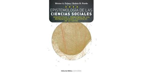 Epistemología De Las Ciencias Sociales Perspectivas Y Problemas De Las