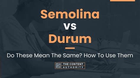 Semolina Vs Durum Do These Mean The Same How To Use Them