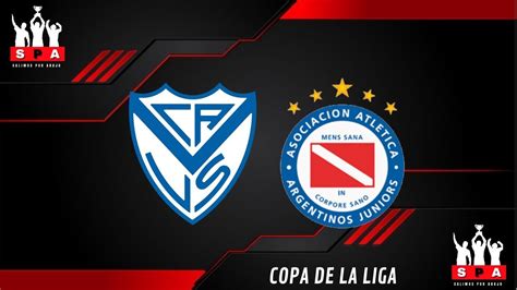 VÉLEZ VS ARGENTINOS JRS VS EN VIVO COPA DE LA LIGA FECHA