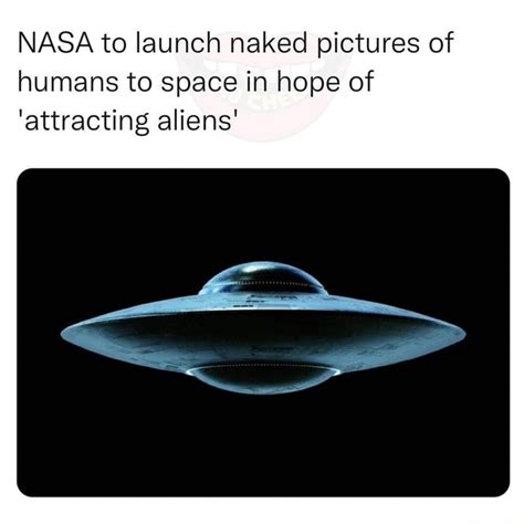 NASA To Launch Naked Pictures Of Humans To Space In Hope Of Attracting Aliens IFunny