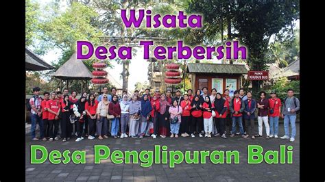 Wisata Desa Terbersih Dia Desa Penglipuran Bali Youtube