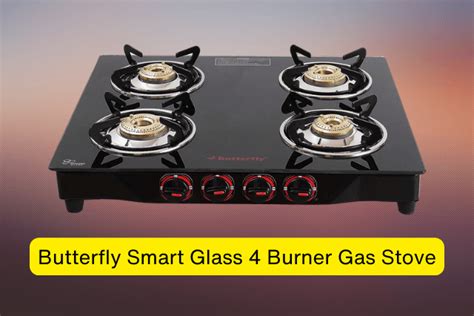 Butterfly Smart Glass 4 Burner Gas Stove Review Is It Worth The Investment 2025