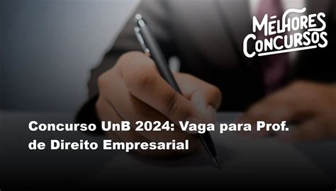 Concurso Unb Vaga Para Prof De Direito Empresarial