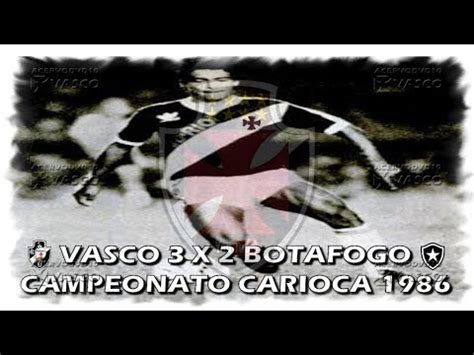 Vasco 3 x 2 Botafogo Carioca 1986 Homenagem ao Nosso Eterno Ídolo