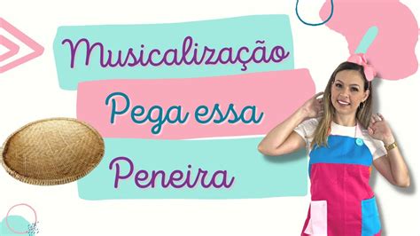 Pega essa peneira Musicalização YouTube