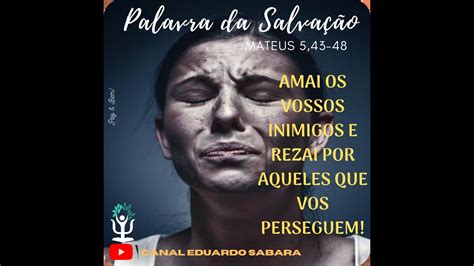Amarás O Teu Próximo E Odiarás O Teu Inimigo - Evangelho do Dia - Mateus 5,43-48 Amarás o teu próximo e odiarás o teu ...