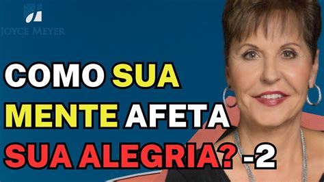 Joyce Meyer Sermão MUST HEAR Como sua mente afeta sua alegria 2