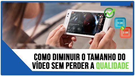 Como Diminuir O Tamanho Do V Deo Sem Perder A Qualidade Youtube