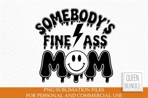Somebody Fine Ass Mom Sublimation Graphic By Queen Bundle Creative Fabrica