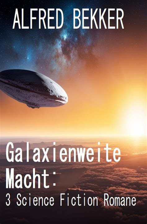 Galaxienweite Macht 3 Science Fiction Romane EBook Bekker Alfred