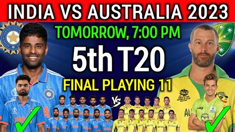 India Vs Australia 5th T20 Playing 11 Ind Vs Aus 5th T20 Playing 11 Ind Vs Aus Playing 11