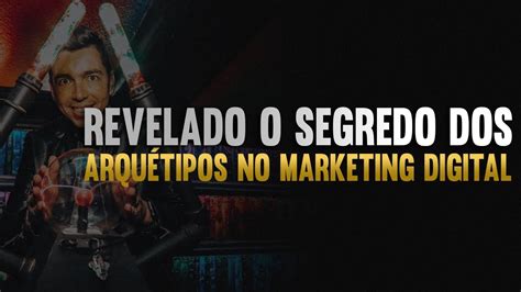 Arquétipos no Marketing Digital Revelado o Segredo para impulsionar