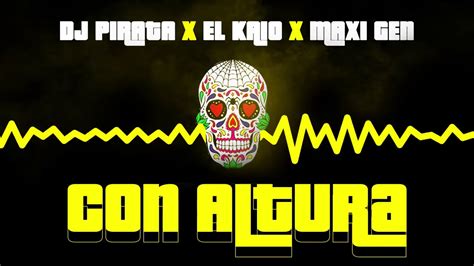 Dj Pirata El Kaio Maxi Gen Con Altura Youtube