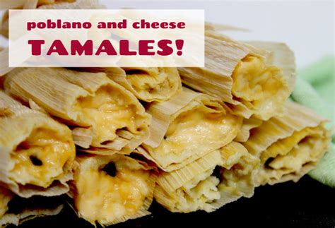 Poblano And Cheese Tamales Recipe Box