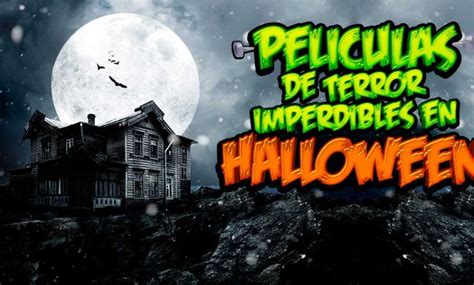 Pel Culas De Terror Imperdibles Para La Noche De Halloween